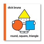Round, Square, Triangle by Dick Bruna.
